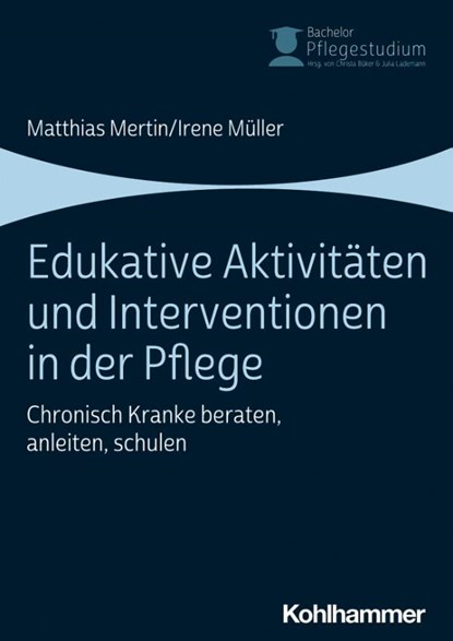 Edukative Aktivitäten und Interventionen in der Pflege, Irene Müller ; Matthias Mertin - Paperback - 9783170337923