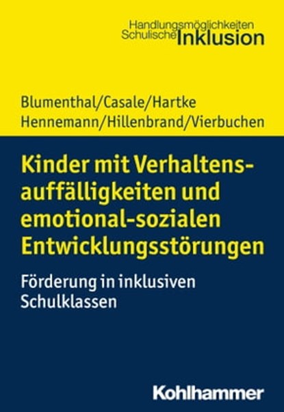 Kinder mit Verhaltensauffälligkeiten und emotional sozialen Entwicklungsstörungen, Yvonne Blumenthal ; Gino Casale ; Bodo Hartke ; Thomas Hennemann ; Clemens Hillenbrand ; Marie-Christine Vierbuchen - Ebook - 9783170338388