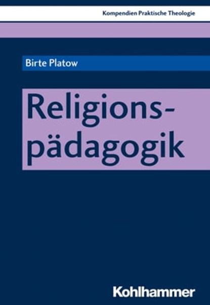 Religionspädagogik, Birte Platow ; Thomas Klie ; Thomas Schlag - Ebook - 9783170340763