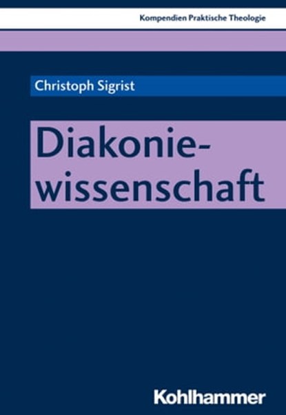 Diakoniewissenschaft, Christoph Sigrist ; Thomas Klie ; Thomas Schlag - Ebook - 9783170340848