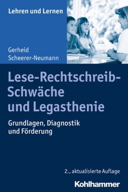 Lese-Rechtschreib-Schwäche und Legasthenie, Gerheid Scheerer-Neumann ; Andreas Gold ; Cornelia Rosebrock ; Renate Valtin ; Rose Vogel - Ebook - 9783170341609