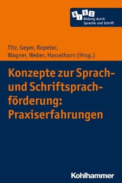 Konzepte zur Sprach- und Schriftsprachförderung: Praxiserfahrungen, Michael Becker-Mrotzek ; Hans-Joachim Roth ; Marcus Hasselhorn ; Petra Stanat ; Marion Bönnighausen ; Stefan Gailberger ; Sarah Girlich ; Patricia Goebel ; Gisela Kammermeyer ; Christa Kieferle ; Sarah King ; Alexandra Koch ; Ulrike Krug ; Angie Lämmerhir - Ebook - 9783170344822