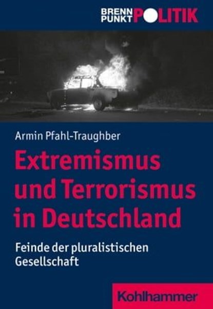 Extremismus und Terrorismus in Deutschland, Armin Pfahl-Traughber ; Gisela Riescher ; Martin Große Hüttmann ; Reinhold Weber ; Anna Meine - Ebook - 9783170345454