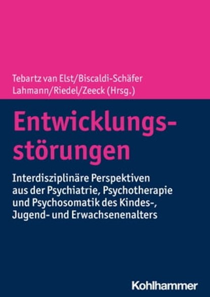 Entwicklungsstörungen, Monica Biscaldi-Schäfer ; Bettina Brehm ; Ismene Ditrich ; Katharina Domschke ; Dieter Ebert ; Thomas Fangmeier ; Christian Fleischhaker ; Barbara Haack-Dees ; Christoph Klein ; Rudolf Korinthenberg ; Claas Lahmann ; Thorsten Langer ; David E.J. Linden ;  - Ebook - 9783170346635