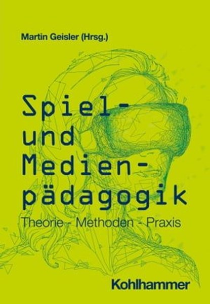 Spiel- und Medienpädagogik, Anna Grebe ; Denise Gühnemann ; Rudolf Thomas Inderst ; Torben Kohring ; Eric Müller ; Gerrit Neundorf ; Dirk Poerschke ; Horst Pohlmann ; Sebastian Ring ; Björn Schreiber ; Iren Schulz ; Jürgen Sleegers ; Thomas Wodzicki - Ebook - 9783170347717