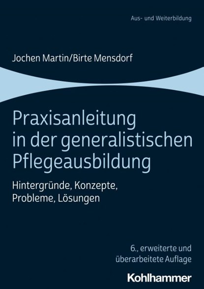 Praxisanleitung in der generalistischen Pflegeausbildung, Jochen Martin ; Birte Stährmann - Paperback - 9783170350281
