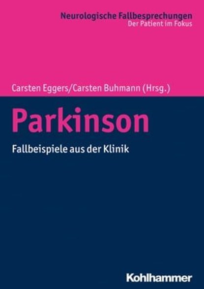 Parkinson, Norbert Brüggemann ; Ilona Csoti ; Richard Dano ; Georg Ebersbach ; Reinhard Ehret ; Ann-Kristin Folkerts ; Odette Fründt ; Björn Hauptmann ; Florian Hof zum Berge ; Ann-Kristin Hoffmann ; Günter Höglinger ; Elke Kalbe ; Gesche Ketels ; Sylvia Kotterba ;  - Ebook - 9783170350724