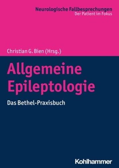 Allgemeine Epileptologie, Christian Brandt ; Ingrid Coban ; Susanne Fauser ; Matthias Hoppe ; Kirsten Labudda ; Birgit Müffelmann ; Reinhard Schulz ; Ulrich Specht ; Nadine Vietmeier ; Friedrich G. Wörmann - Ebook - 9783170350762