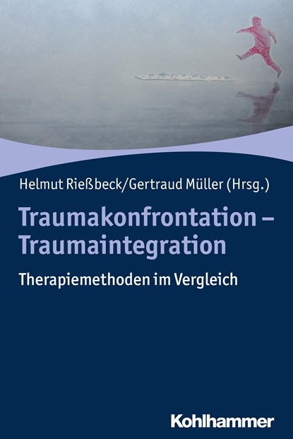 Traumakonfrontation - Traumaintegration, Helmut Rießbeck ;  Gertraud Müller - Paperback - 9783170351349
