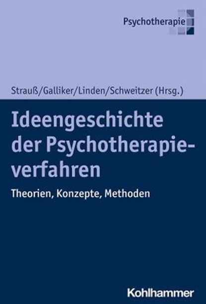 Ideengeschichte der Psychotherapieverfahren, Corina Aguilar-Raab ; Siegfried Bettighofer ; Annegret Boll-Klatt ; Marieke Born ; Ulrike Borst ; Rosina Brossi ; Antonia Drews ; Jobst Finke ; Peter Fraenkel ; Iver Hand ; Martin Hautzinger ; Thomas Heidenreich ; Stephan Heinzel ; Rebecca Hilzinger ; Fra - Ebook - 9783170351486