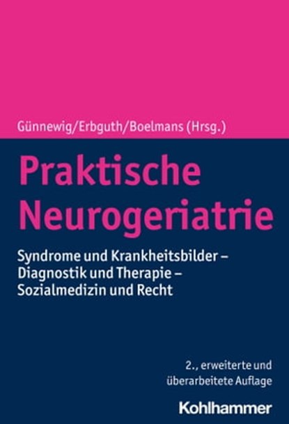 Praktische Neurogeriatrie, Klaus Berger ; Christian G. Bien ; Helmut Buchner ; Cornelius Deuschl ; Rolf R. Diehl ; Bianca Dräger ; Rainer Dziewas ; Carsten Eggers ; Barbara Elkeles ; Astrid Friebe ; Helmut Frohnhofen ; Charly Gaul ; Alexander Gerhard ; Markus Gosch ; Hajo Hamer ; P - Ebook - 9783170355477