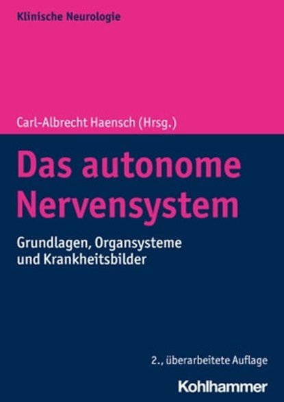 Das autonome Nervensystem, Ralf Baron ; Frank Birklein ; Peter Flachenecker ; Janne Gierthmühlen ; Wilfried Jänig ; Johannes Jörg ; Wolfgang Jost ; Gerhard Jan Jungehülsing ; Istvan Katona ; Albert Kaufmann ; Heinz Krammer ; Anke Lührs ; Winfried Neuhuber ; Tanja Schlereth ; Hans-P - Ebook - 9783170355675