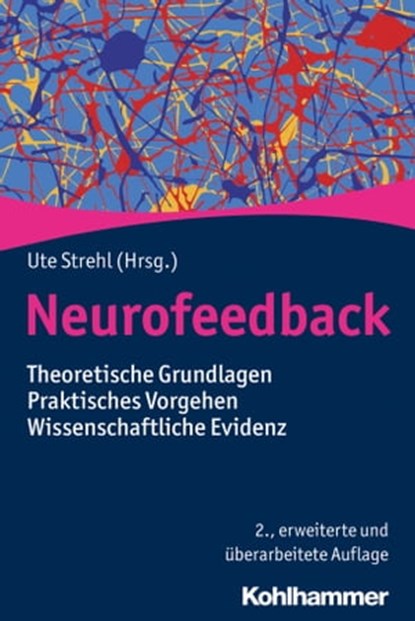 Neurofeedback, Herbert Bauer ; Axel Kowalski ; Hartmut Heinrich ; Holger Gevensleben ; Martin Holtmann ; Sven Bölte ; Aribert Rothenberger ; Michael Siniatchkin ; Christiane Schmid-Schönbein ; Gerd Heinen ; Kerstin Hödlmoser ; Boris Kotchoubey ; Ernst Hohn ; Stefanie Ei - Ebook - 9783170356030