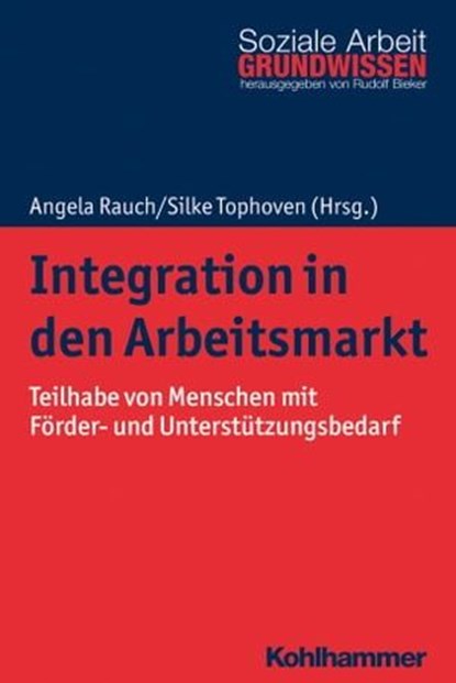 Integration in den Arbeitsmarkt, Carola Burkert ; Katharina Diener ; Katrin Drasch ; Carolin Freier ; Alfred Garloff ; Susanne Götz ; Andreas Hirseland ; Lukas Kerschbaumer ; Peter Kupka ; Inga Mühlenbrock ; Sandra Popp ; Philipp Ramos Lobato ; Angela Rauch ; Nancy Reims ; Brigitte Schel - Ebook - 9783170357273