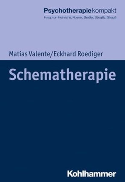 Schematherapie, Matias Valente ; Eckhard Roediger ; Nina Heinrichs ; Rita Rosner ; Günter H. Seidler ; Carsten Spitzer ; Rolf-Dieter Stieglitz ; Bernhard Strauß ; Harald Freyberger - Ebook - 9783170359826