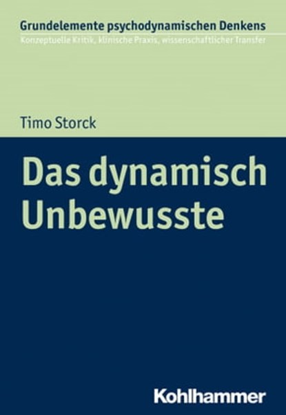 Das dynamisch Unbewusste, Timo Storck - Ebook - 9783170360020
