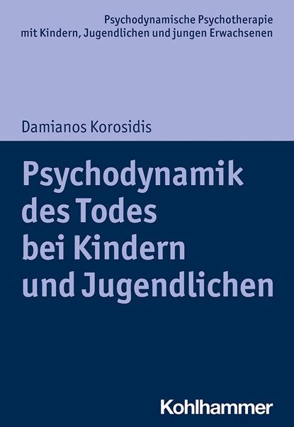 Psychodynamik des Todes bei Kindern und Jugendlichen, Damianos Korosidis - Paperback - 9783170360082