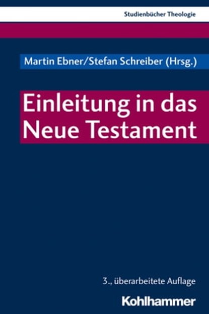Einleitung in das Neue Testament, Martin Ebner ; Christian Frevel ; Marlis Gielen ; Gisela Muschiol ; Gerd Häfner ; Dorothea Sattler ; Martin Karrer ; Hans-Ulrich Weidemann ; Matthias Konradt ; Joachim Kügler ; Dietrich Rusam ; Thomas Schmeller ; Stefan Schreiber ; Michael Theobald - Ebook - 9783170361102