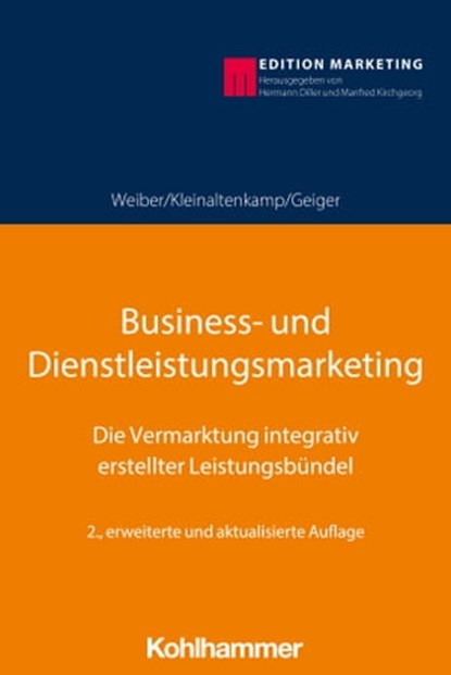 Business- und Dienstleistungsmarketing, Rolf Weiber ; Michael Kleinaltenkamp ; Ingmar Geiger ; Hermann Diller ; Manfred Kirchgeorg - Ebook - 9783170363007