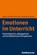 Emotionen im Unterricht, Michaela Gläser-Zikuda ; Florian Hofmann ; Volker Frederking - Paperback - 9783170363069