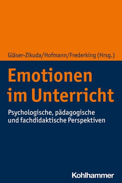 Emotionen im Unterricht, Michaela Gläser-Zikuda ; Florian Hofmann ; Volker Frederking - Paperback - 9783170363069