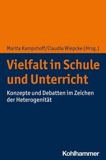 Vielfalt in Schule und Unterricht, Ina Biederbeck ; Thorsten Bohl ; Thomas Geier ; Ilonca Hardy ; Till-Sebastian Idel ; Timo Leuders ; Matthias Martens ; Katharina Loibl ; Susanne Mannel ; Paul Mecheril ; Nicola Meschede ; Martin Rothland ; Michael Sertl ; Marcus Syring ; Gabriele Weigand  - Ebook - 9783170363120