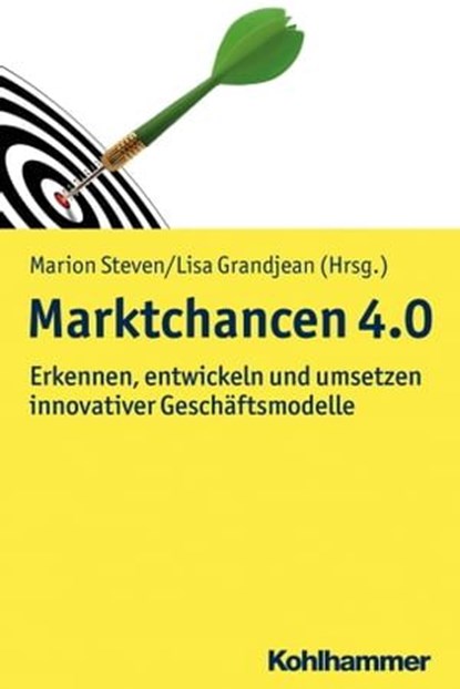 Marktchancen 4.0, Verena Aufderheide ; Heiko Koepke ; Martin Ebel ; Kai-Ingo Voigt ; Alexander Michalik ; Laura Reder ; Jens Pöppelbuß ; David Jaspert ; Daniel Schallmo ; Rolf Weiber ; Marianne Saam ; Lukas Mohr ; Christoph Pott ; Johannes Winter ; Johannes Veile ; Marc Rü - Ebook - 9783170364745