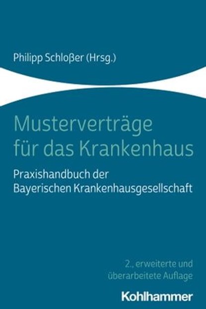 Musterverträge für das Krankenhaus, Rainer Metzger ; Gunter Bienert ; Thomas Rüger ; Christoph Heppekausen ; Juliane Lieb ; Christel Köhler-Hohmann ; Daniel Lahne ; Alexander Schraml ; Konrad Stolz ; Christine Brunner ; Christian Müller-Jonies ; Rene Kessel ; Katrin Höcherl ; Antje Reimann  - Ebook - 9783170365124