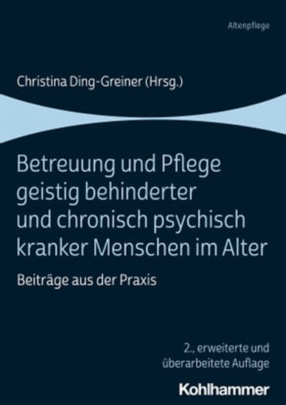 Betreuung und Pflege geistig behinderter und chronisch psychisch kranker Menschen im Alter, Renate Aschoff ; Sarah Boger ; Andrea Bruk ; Axel Busch ; Friederike Engelen ; Michaela Grüner-Stelter ; Martina Hasseler ; Rainer Henning ; Martin Herrlich ; Norbert Kern ; Yvonne Köhler ; Wolfgang Korell ; Elmar Kristen ; Robert Lechert ; Lothar Lissman - Ebook - 9783170367937