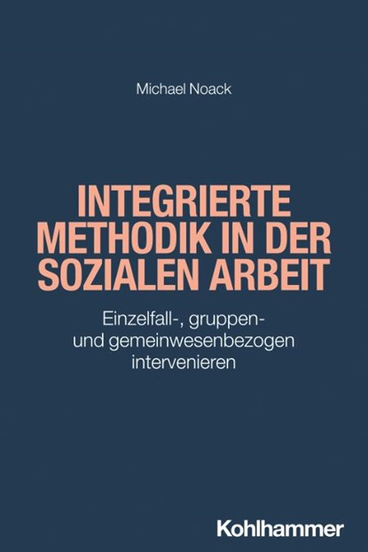 Integrierte Methodik in der Sozialen Arbeit, Michael Noack - Paperback - 9783170368934
