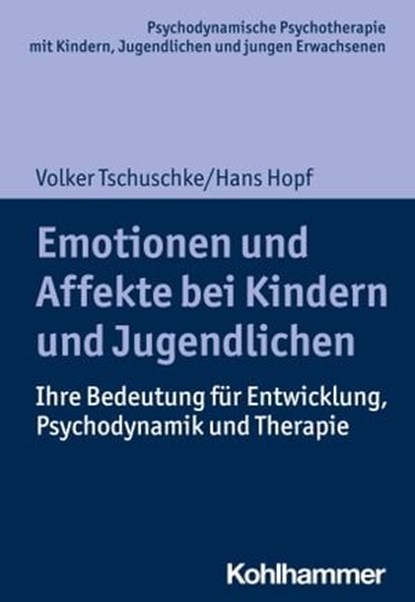 Emotionen und Affekte bei Kindern und Jugendlichen, Volker Tschuschke ; Hans Hopf - Ebook - 9783170371804