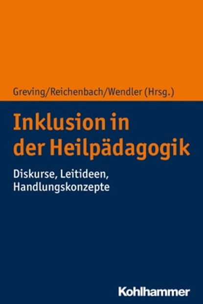 Inklusion in der Heilpädagogik, Nicole Andres ; Heiner Bartelt ; Jessica Baeske ; Andreas Barth ; Jane Bergmann ; Andrea Boulhend ; Malin Butschkau ; Jens Jürgen Clausen ; Heinrich Greving ; Frank Herrath ; Holger Jeppel ; Susanne Maria Jonas ; Karolin Klamp-Grätschel ; Burkhard Lammert - Ebook - 9783170372320