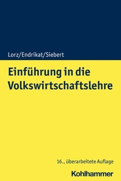 Einführung in die Volkswirtschaftslehre, Oliver Lorz ; Morten Endrikat ; Horst Siebert - Ebook - 9783170373570