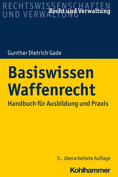 Basiswissen Waffenrecht, Gunther Dietrich Gade - Paperback - 9783170375000