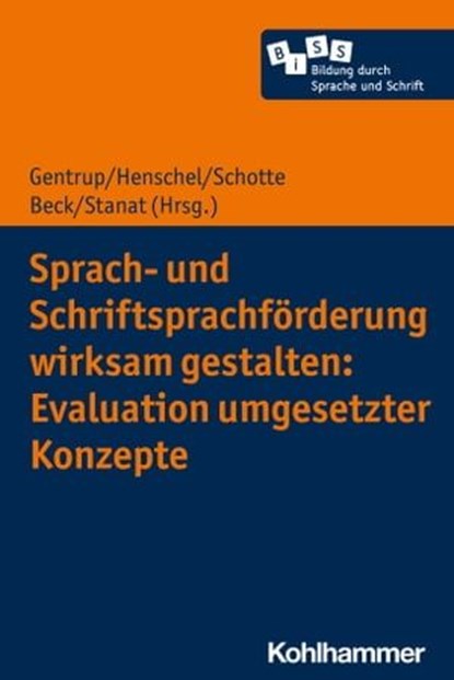 Sprach- und Schriftsprachförderung wirksam gestalten: Evaluation umgesetzter Konzepte, Michael Becker-Mrotzek ; Hans-Joachim Roth ; Marcus Hasselhorn ; Petra Stanat ; Christine Beckerle ; Tanja Betz ; Lena Bien-Miller ; Karin Binder ; Anne-Kristin Cordes ; Tina von Dapper-Saalfels ; Veerena Dederer ; Isabell Deml ; Franziska Egert ; Birgit  - Ebook - 9783170375215