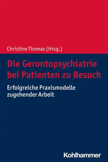Die Gerontopsychiatrie bei Patienten zu Besuch, Christine Thomas ; Stefan Spannhorst - Paperback - 9783170375512