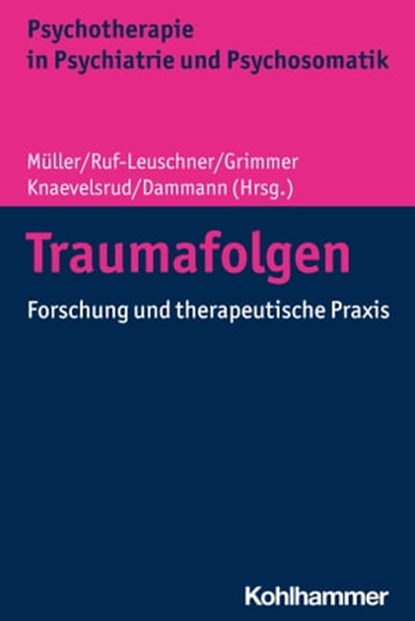 Traumafolgen, Werner Bohleber ; Rebekka Eilers ; Thomas Elbert ; Emilie Frigowitsch ; Benjamin Iffland ; Birgit Kleim ; Christine Knaevelsrud ; Noemi Lorbeer ; Laura Meister ; Julia Müller ; Frank Neuner ; Michael Rentrop ; Rita Rosner ; Martina Ruf-Leuschner ; Inga Sc - Ebook - 9783170375659