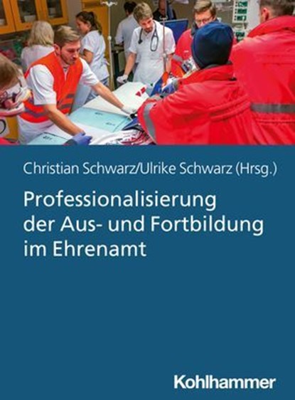Professionalisierung der Aus- und Fortbildung im Ehrenamt, Christoph Oberhollenzer ; Jochen Böhm ; Roland Weber ; Thilo Künneth ; Alexander Förg ; Markus Harrer ; Gerald Schöpfer ; Roland Ampenberger ; Hubert Schaumberger ; Tanja Hemmi ; Andreas Fromm ; Klaus Tschabuschnig - Ebook - 9783170378445