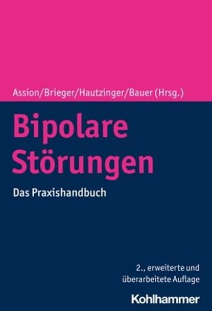 Bipolare Störungen, Thomas Aubel ; Matthias Backenstraß ; Fabrice Beier ; Dominik KE Beyer ; Tom Bschor ; Caterina del Mar Bonnin ; Michael Deuschle ; Katharina Domschke ; Markus Donix ; Barbara Drüke ; Nadja Freund ; Heinz Grunze ; Ulfert Hapke ; Robert Haußmann ; Martin Ho - Ebook - 9783170378797