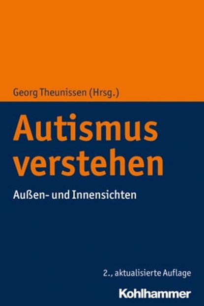 Autismus verstehen, Jürgen Boxberger ; Ralf Drenkhahn ; Imke Heuer ; Wolfram Kulig ; Kerstin Rückerl ; Peter Schmidt ; Hajo Seng ; Gerrit Helmholz-Vero ; Stefan Wepil ; Gina Wohlert ; Dietmar Zöller - Ebook - 9783170379084