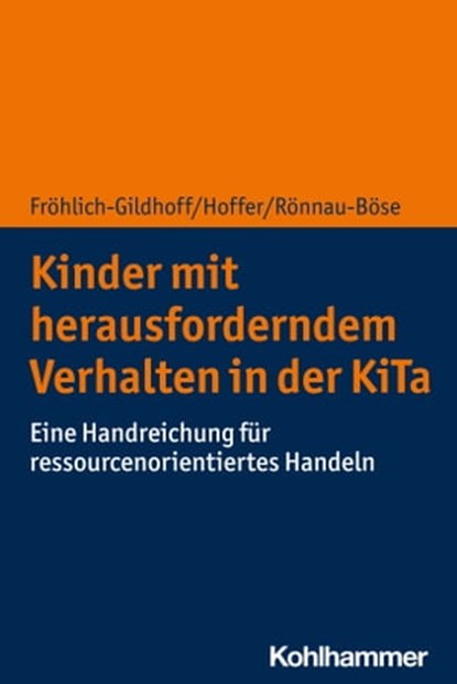 Kinder mit herausforderndem Verhalten in der KiTa, Klaus Fröhlich-Gildhoff ; Rieke Hoffer ; Maike Rönnau-Böse - Ebook - 9783170379565