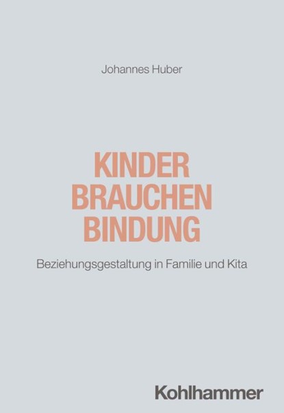 Kinder brauchen Bindung, Johannes Huber - Paperback - 9783170379909