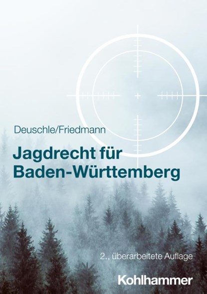 Jagdrecht für Baden-Württemberg, Dieter Deuschle ; Jörg Friedmann - Paperback - 9783170380745