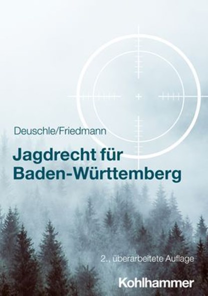 Jagdrecht für Baden-Württemberg, Dieter Deuschle ; Jörg Friedmann - Ebook - 9783170380769
