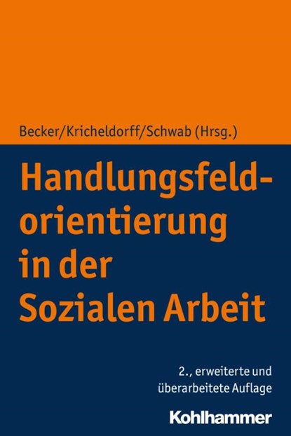 Handlungsfeldorientierung in der Sozialen Arbeit, Cornelia Kricheldorff ; Martin Becker ; Jürgen E. Schwab - Paperback - 9783170383500