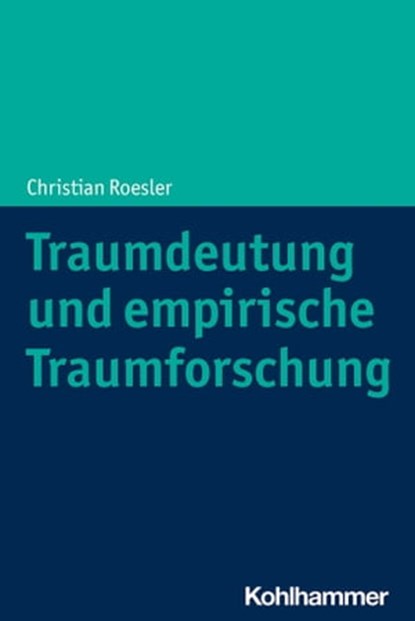 Traumdeutung und empirische Traumforschung, Christian Roesler - Ebook - 9783170384347