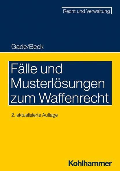 Fälle und Musterlösungen zum Waffenrecht, Gunther Dietrich Gade ;  Jürgen Beck - Paperback - 9783170385764