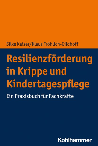 Resilienzförderung in Krippe und Kindertagespflege, Silke Kaiser ;  Klaus Fröhlich-Gildhoff - Paperback - 9783170388000