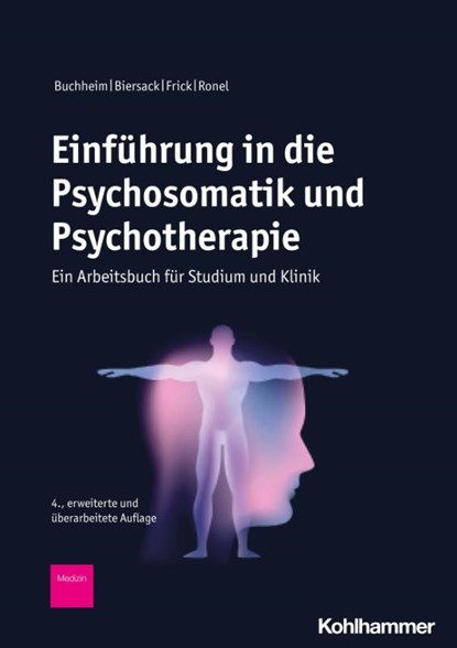 Einführung in die Psychosomatik und Psychotherapie, Anna Buchheim ; Katharina Biersack ; Eckhard Frick ; Joram Ronel - Paperback - 9783170389465