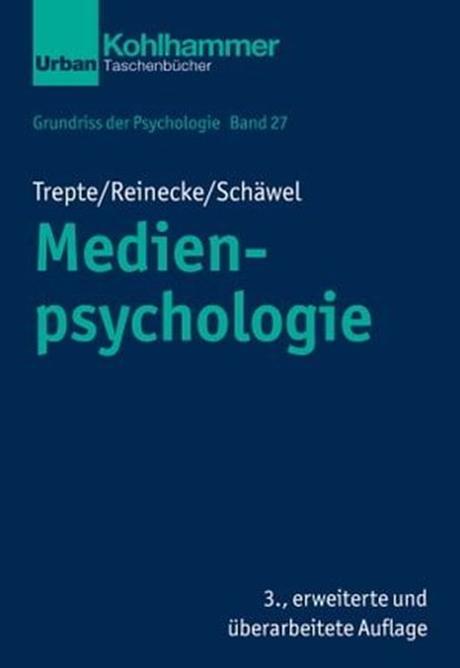 Medienpsychologie, Sabine Trepte ; Leonard Reinecke ; Johanna Schäwel ; Bernd Leplow ; Maria von Salisch - Ebook - 9783170391567